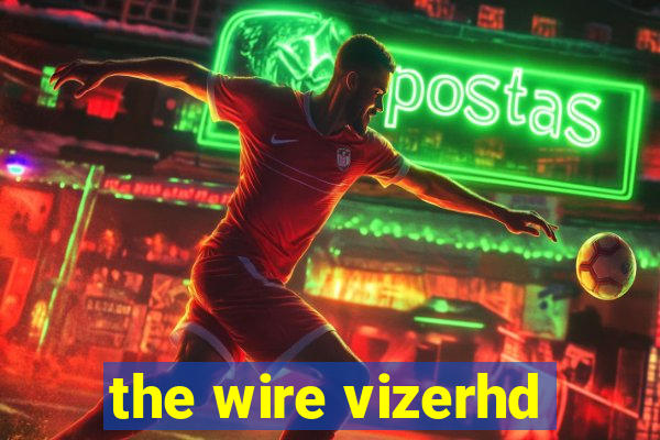 the wire vizerhd